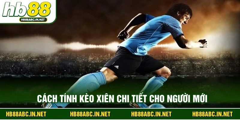Cách tính kèo xiên chi tiết cho người mới