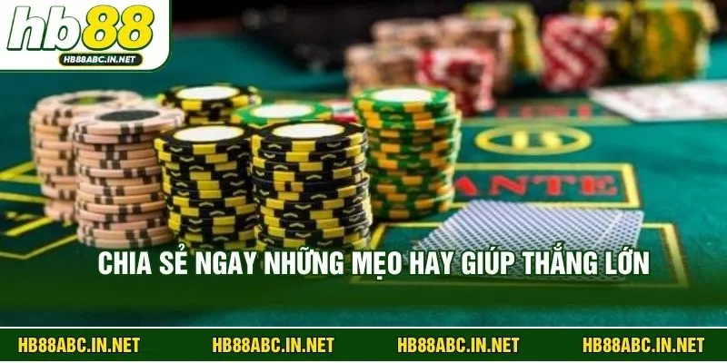 Chia sẻ ngay những mẹo hay giúp thắng lớn