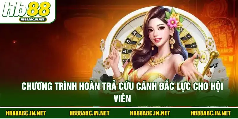 Chương trình hoàn trả cứu cánh đắc lực cho hội viên